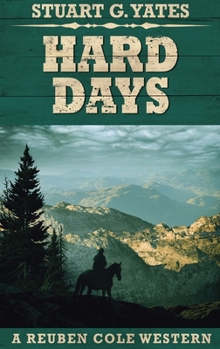 Hard Days: Large Print Edition - Book #3 of the Reuben Cole Westerns