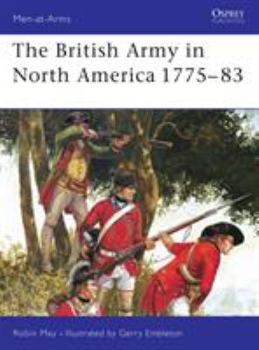 The British Army in North America 1775-1783 (Men at Arms Series, 39) - Book #39 of the Osprey Men at Arms