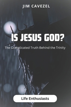 Paperback Is Jesus God?: The Complicated Truth Behind the Trinity Book