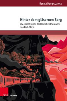 Hardcover Hinter Dem Glasernen Berg: (Re-)Konstruktion Der Heimat Im Prosawerk Von Ruth Storm [German] Book