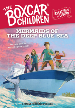 Mermaids of the Deep Blue Sea - Book #3 of the Boxcar Children Creatures of Legend