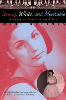 Paperback Young, White, and Miserable: Growing Up Female in the Fifties Book