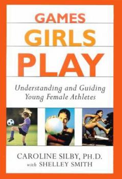Hardcover Games Girls Play: Understanding and Guiding Young Female Athletes Book