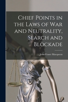 Chief Points in the Laws of War and Neutrality, Search and Blockade