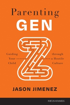 Paperback Parenting Gen Z: Guiding Your Child Through a Hostile Culture Book