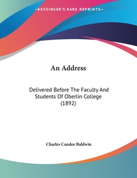 Paperback An Address: Delivered Before The Faculty And Students Of Oberlin College (1892) Book