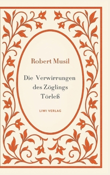 Robert Musil: Die Verwirrungen des Zöglings Törleß. Vollständige Neuausgabe (German Edition)
