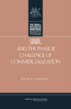Paperback Sbir and the Phase III Challenge of Commercialization: Report of a Symposium Book