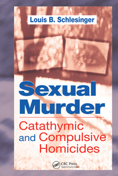 Hardcover Sexual Murder: Catathymic and Compulsive Homicides Book