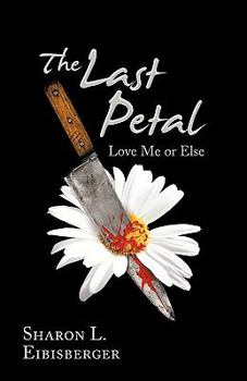 Paperback The Last Petal: Love Me or Else Book