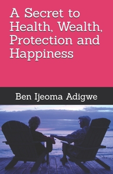 Paperback A Secret to Health, Wealth, Protection and Happiness Book