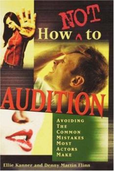 Paperback How Not to Audition: Avoiding the Common Mistakes Most Actors Make Book
