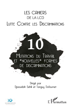 Mutations du travail et nouvelles" formes de discriminations" (Cahiers de la LCD) (French Edition)