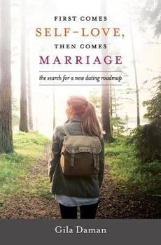 Paperback First Comes Self-Love, Then Comes Marriage: The Search For a New Dating Roadmap Book