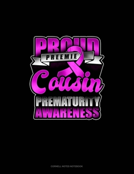 Proud Preemie Cousin Prematurity Awareness: Cornell Notes Notebook