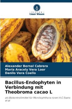 Bacillus-Endophyten in Verbindung mit Theobroma cacao L (German Edition)