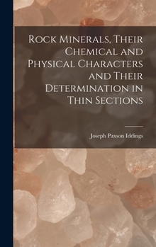 Hardcover Rock Minerals, Their Chemical and Physical Characters and Their Determination in Thin Sections Book