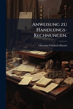 Paperback Anweisung zu Handlungs-Rechnungen. [German] Book