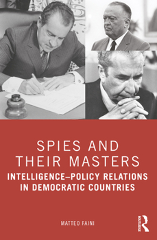 Paperback Spies and Their Masters: Intelligence-Policy Relations in Democratic Countries Book