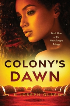 Colony's Dawn: Book One of the New Europa Trilogy - Book #1 of the New Europa Trilogy