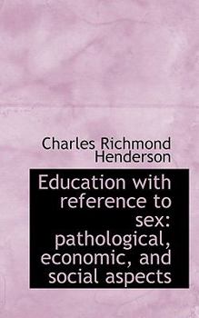 Education with Reference to Sex : Pathological, economic, and social Aspects