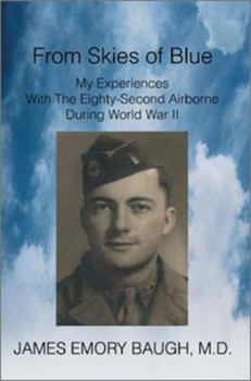 Paperback From Skies of Blue: My Experiences With The Eighty-Second Airborne During World War II Book