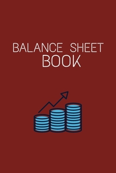 Balance Sheet Book: Log, Track, & Record Expenses & Income With Columns For Financial Date, Description, Reference 105 Pages6x9