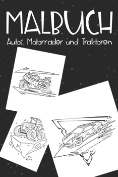 Paperback Malbuch Autos, Motorräder und Traktoren: Malbuch mit verschiedenen Autos, Motorrädern und Traktoren für Jungen - Malheft mit Fahrzeugen [German] Book