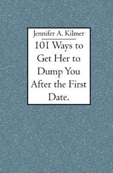 Paperback 101 Ways to Get Her to Dump You After the First Date. Book