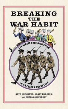 Hardcover Breaking the War Habit: The Debate Over Militarism in American Education Book