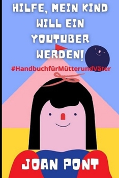 Paperback Hilfe, Mein Kind Will Ein Youtuber Werden! [German] Book