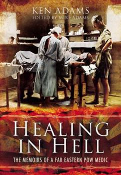 Hardcover Healing in Hell: The Memoirs of a Far Eastern POW Medic Book