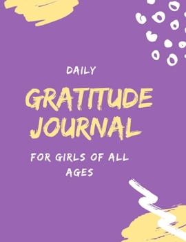 Paperback Gratitude Journal For Girls: A Daily Notebook Record With Prompts To Teach Children To Practice Gratitude, Mindfulness Also For Confidence, Self-Es Book