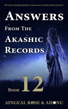 Paperback Answers From The Akashic Records Vol 12: Practical Spirituality for a Changing World Book