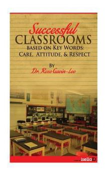 Paperback Successful Classrooms Based on Key Words: Care, Attitude, & Respect Book