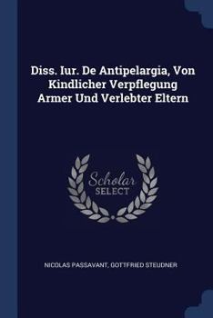 Paperback Diss. Iur. De Antipelargia, Von Kindlicher Verpflegung Armer Und Verlebter Eltern Book