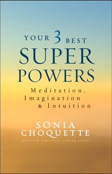Paperback Your 3 Best Super Powers: Meditation, Imagination & Intuition Book