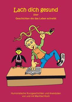 Paperback Lach dich gesund: über Geschichten die das Leben schreibt [German] Book