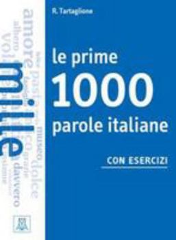 Paperback Le prime ... parole italiane con esercizi: Le prime 1000 parole italiane con ese Book