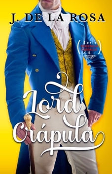 Lord Crápula: Humor, amor y pasión en época de los Bridgerton (Regencia Canalla #5) - Book #5 of the Regencia canalla