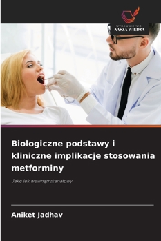 Biologiczne podstawy i kliniczne implikacje stosowania metforminy (Polish Edition)