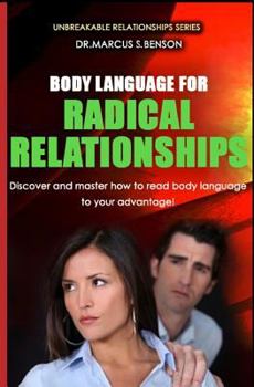 Paperback Body Language For Radical Relationships: Discover and master how to read body language to your advantage. Book