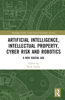 Hardcover Artificial Intelligence, Intellectual Property, Cyber Risk and Robotics: A New Digital Age Book