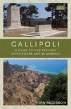 Hardcover Gallipoli: A Guide to New Zealand Battlefields and Memorials Book