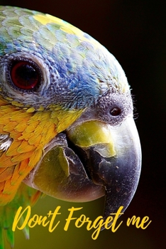 Paperback Don't Forget Me: Green macaw parrot.Internet Password Logbook with alphabetical tabs.Personal Address of websites, usernames, passwords [Large Print] Book