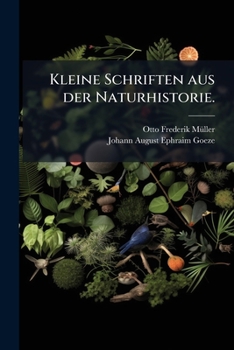 Kleine Schriften Aus Der Naturhistorie, Volume 1...