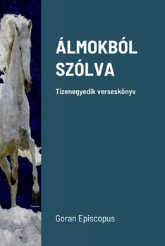 Paperback Álmokból Szólva: Tizenegyedik verseskönyv [Hungarian] Book