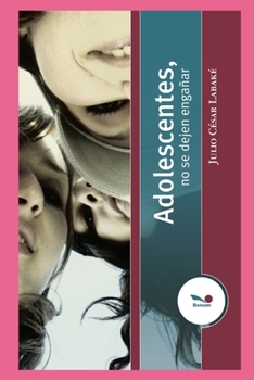 Paperback Adolescentes, No Se Dejen Engañar: para adolescentes, padres y docentes [Spanish] Book