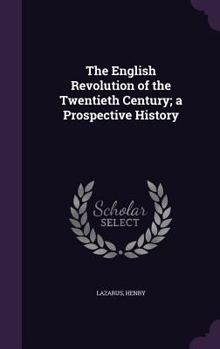 Hardcover The English Revolution of the Twentieth Century; a Prospective History Book