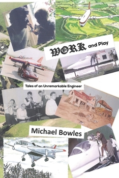 Work and Play: Tales of an Unremarkable Engineer